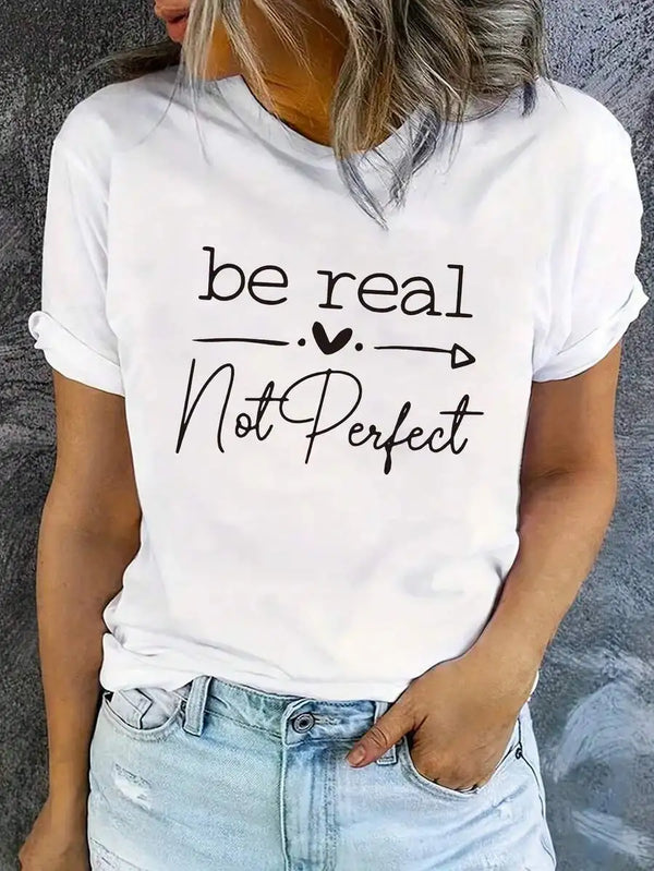 Be Real Not Perfect Graphic T-Shirt