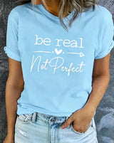 Be Real Not Perfect Graphic T-Shirt