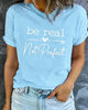 Be Real Not Perfect Graphic T-Shirt