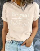 Be Real Not Perfect Graphic T-Shirt