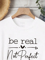 Be Real Not Perfect Graphic T-Shirt