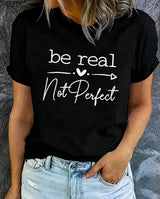 Be Real Not Perfect Graphic T-Shirt